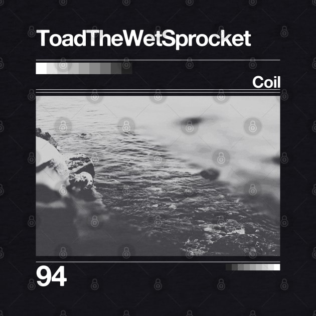 Coil - Toad the Wet Sprocket // Artwork 90's Design by solutesoltey